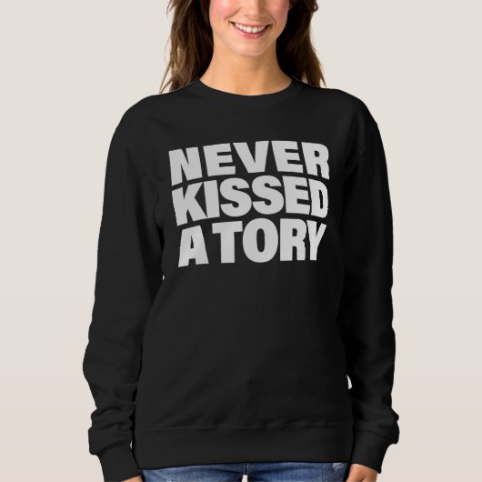 LGBTの労働者は決してトーリーにキスしなかった スウェットシャツ (正面)
