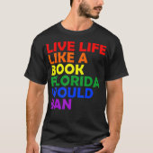 Lgbtの月を禁止するフロリダの本のような生き方 Tシャツ (正面)