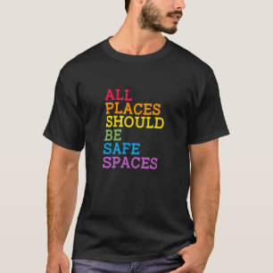LGBTプライドすべての場所は安全な宇宙ゲイル Tシャツ
