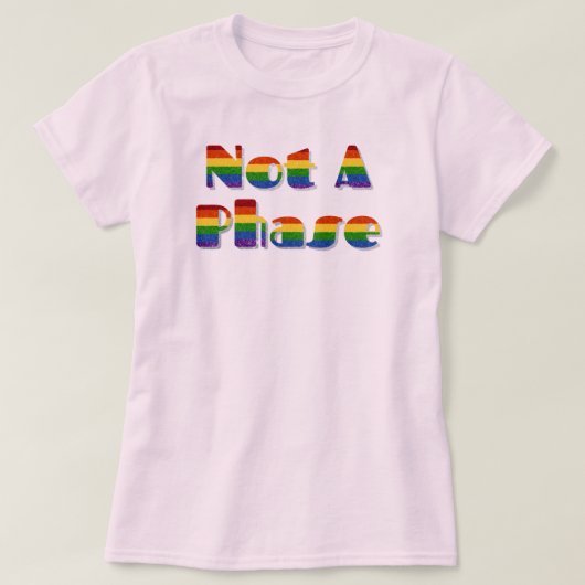LGBTプライドグリッターNot A Phase Tシャツ (デザイン正面)