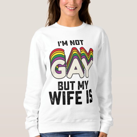 LGBTプライド私はゲイではなく妻である スウェットシャツ (正面)