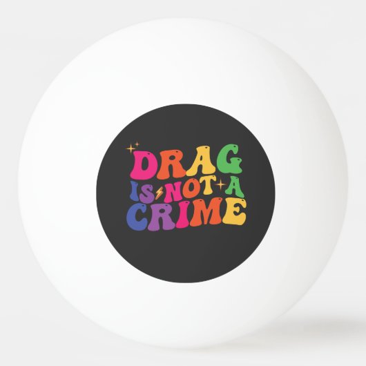LGBTプライド DRAG IS NOT A CRIME サポート 卓球ボール (正面)