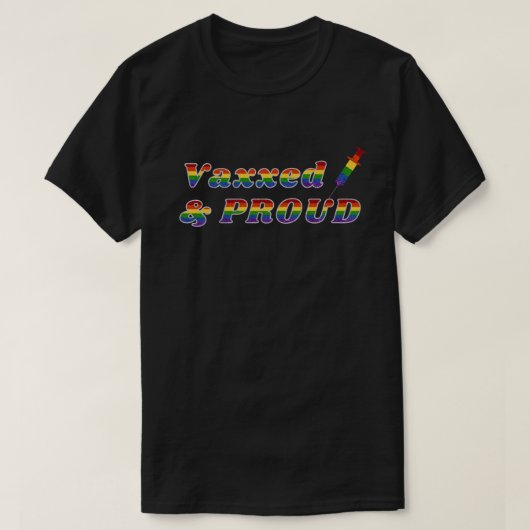 LGBTプライドVaxxed & 誇りを持った. Tシャツ (デザイン正面)