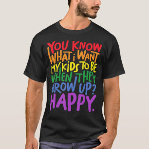 LGBTママパパ両親あなたが私が私のKのために欲しいものを知っている Tシャツ