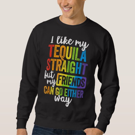 Lgbt Ally Tequila Straight Friends Goes Along Way スウェットシャツ (正面)