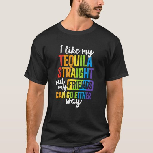 Lgbt Ally Tequila Straight Friends Goes Tシャツ (正面)