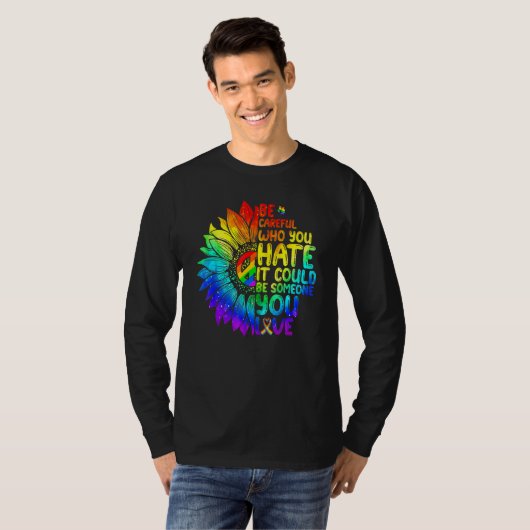 LGBT Be Careful Who You Hate It Could Be Someone Y Tシャツ (正面フル)