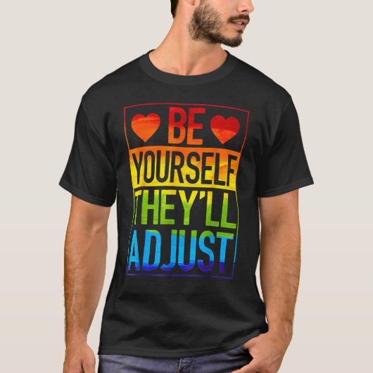 LGBT Gay Les Pride Be Yourself They ll Adjust Rain Tシャツ (正面)
