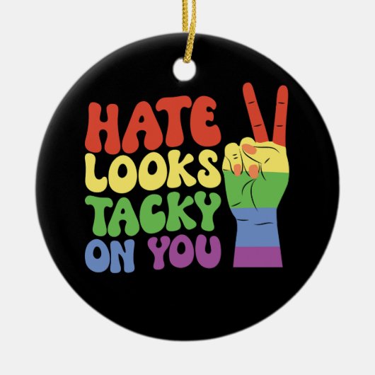 LGBT Hate Looks Ticky On You Groovyプライド セラミックオーナメント (正面)
