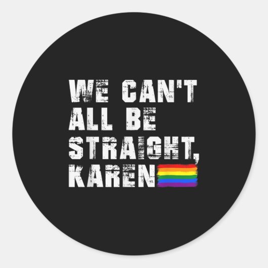 Lgbt Lesbian Pride Gay Pride Can't All Be Straight ラウンドシール (正面)