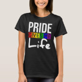 LGBT Pride Gives Me Life LGBTQ Support Human Right Tシャツ (正面)