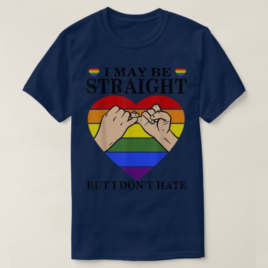 LGBT Pride I May Be Straight But I Don't Hate Prid Tシャツ (デザイン正面)