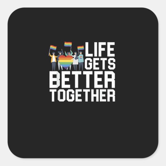 LGBT Pride Support Life Gets Better Together Inclu スクエアシール (正面)