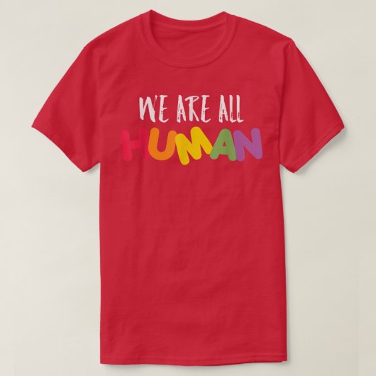 Lgbt We Are All Human Inspirational Rights Motivat Tシャツ (デザイン正面)