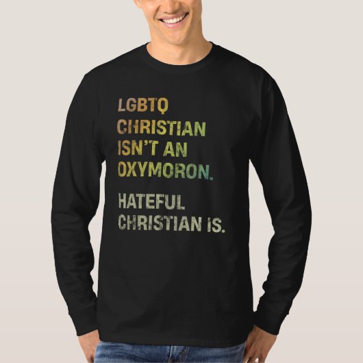 LGBTQのクリスチャンであることは矛盾ではない 憎悪に抗って Tシャツ (正面)