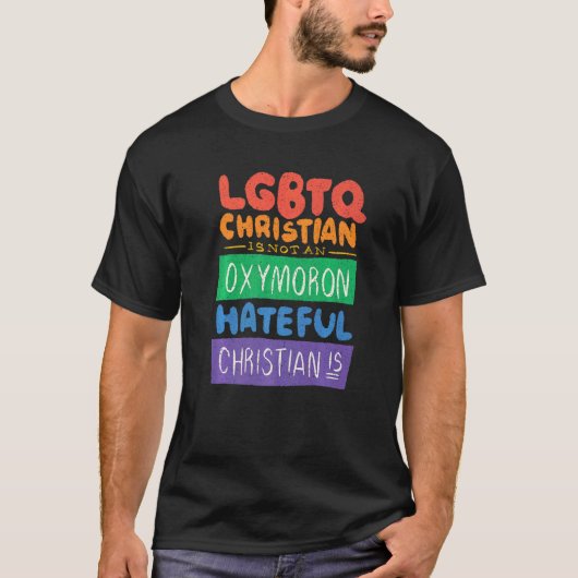 Lgbtqクリスチャンはオキシモロンの憎むべきクリスティーではない Tシャツ (正面)