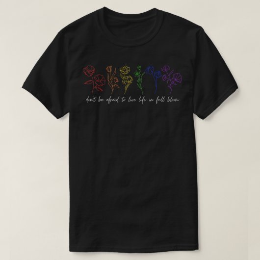LGBTQプライド充実した生活を送ることを恐れてはいけない Tシャツ (デザイン正面)