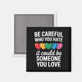 LGBTQ ゲイ プライド レインボー Be Careful Who You Hate マグネット (正面/裏面)