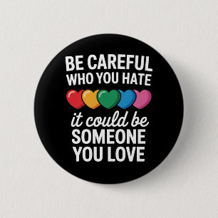 LGBTQ ゲイ プライド レインボー Be Careful Who You Hate 缶バッジ