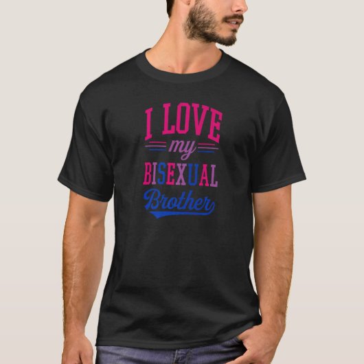 Lgbtq Aを肯定するバイセクシ誇りを持ったュアルな兄が大好き Tシャツ (正面)