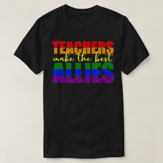 LGBTQ Ally gift for teachers Teachers Make The Bes Tシャツ (デザイン正面)
