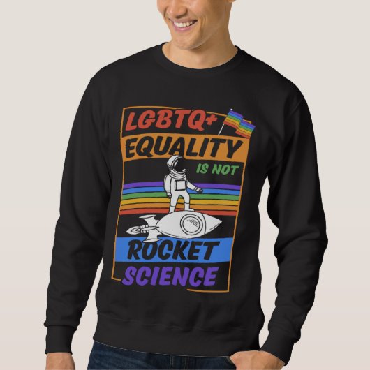 LGBTQ Equality Is Not Rocket Science Cute Gay Prid スウェットシャツ (正面)