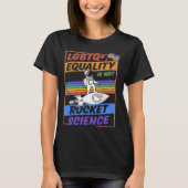 LGBTQ Equality Is Not Rocket Science Cute Gay Prid Tシャツ (正面)