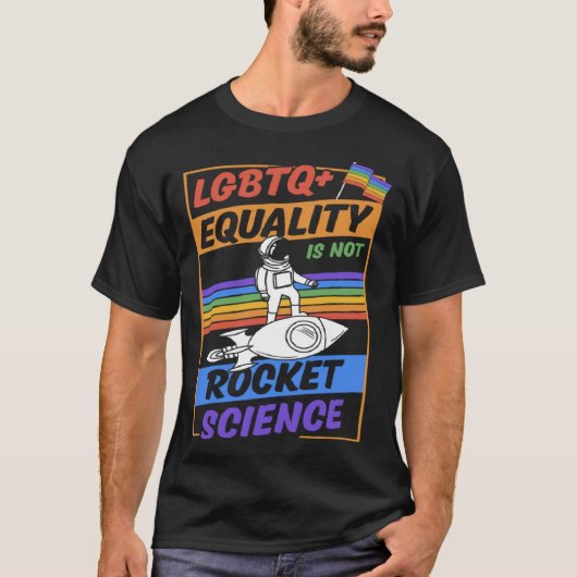 LGBTQ Equality Is Not Rocket Science Cute Gay Prid Tシャツ (正面)