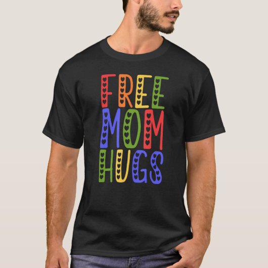 LGBTQ Frees Mom Hugs Gay Pride LGBTQ Rainbow Mothe Tシャツ (正面)