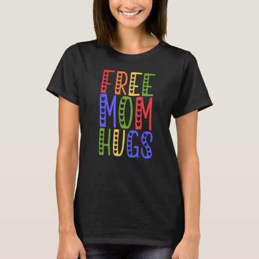 LGBTQ Frees Mom Hugs Gay Pride LGBTQ Rainbow Mothe Tシャツ (正面)