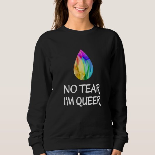 LGBTQ - No Tear I'm同性愛者- CSDプライド スウェットシャツ (正面)