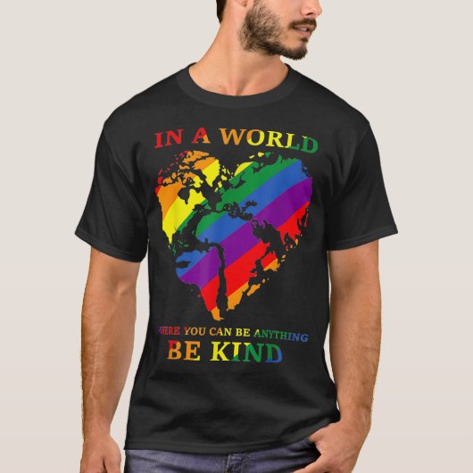 LGBTQ Rainbow World You Can Be Anything Be Kind Ga Tシャツ (正面)