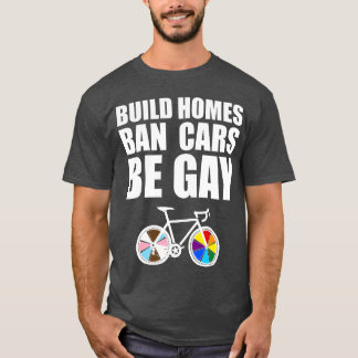 LGBTQI ゲイフレンドリー 自動車乗り入れ禁止の住宅を建設 Tシャツ