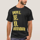 Liberal Political Snowflake Dont Be So Offended Tシャツ (正面)