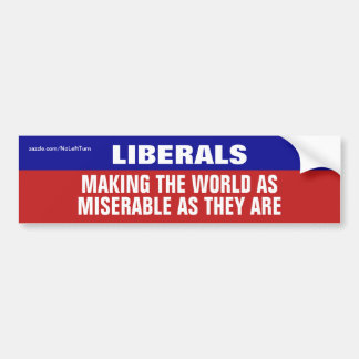 Liberals Are Making The World Miserable バンパーステッカー