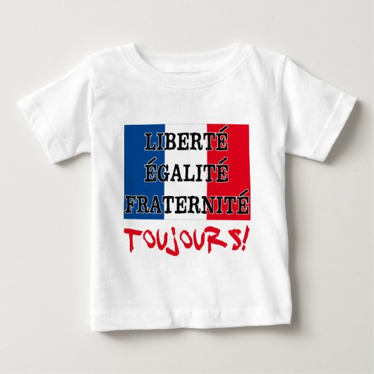 Liberte Egalite Fraternite Toujours ベビーTシャツ (正面)