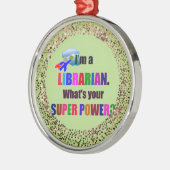 Librarian Superhero -はっきりしたカラフル文字、 メタルオーナメント (左)