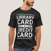 Library Card Credit Card - Knowledge Reading Tシャツ (正面)