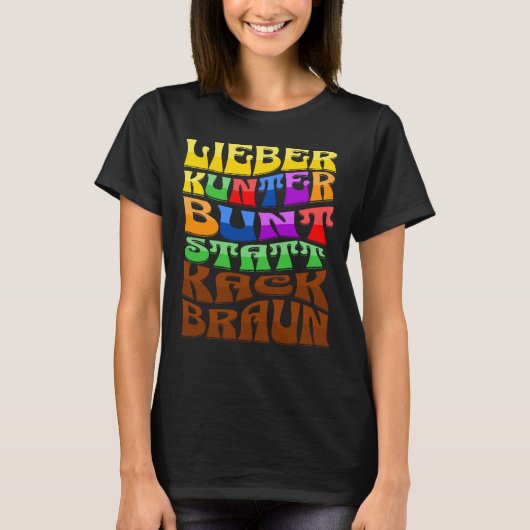 Lieber kunterbunt statt kackbraun tシャツ (正面)