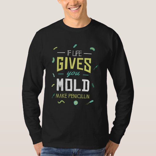 Life もし You Mold  Making Penicillin Science Mic Tシャツ (正面)