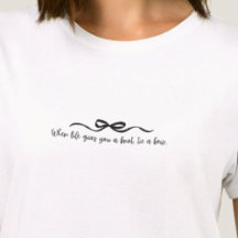 Life 与え You A Knot, Tie a Bow T-Shirt