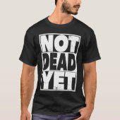 Life after 40  Not Dead Yet  Retirement Tシャツ (正面)