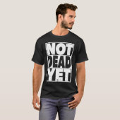 Life after 40 Not Dead Yet Retirement Tシャツ (正面フル)