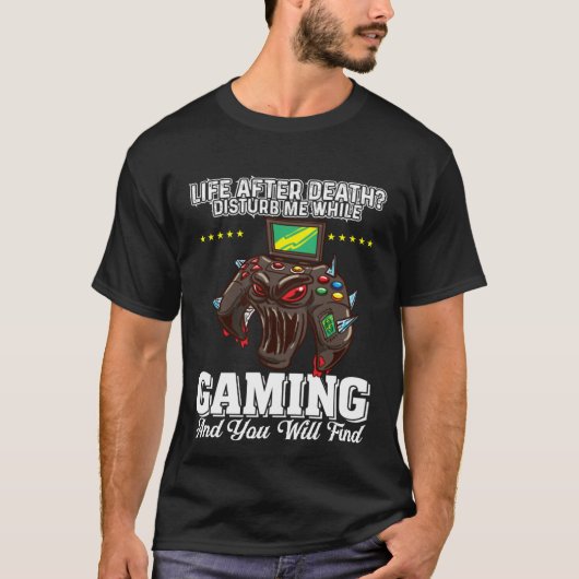 Life After Death Disturb Me While Gaming You Will  Tシャツ (正面)