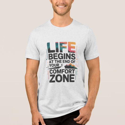 LIFE BEGINS AT THE END OF YOUR COMFORT ZONE D03 トライブレンドＴシャツ (正面)