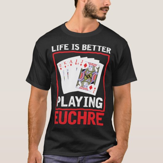 Life Better Playing Euchre  Euchre Player Card Gam Tシャツ (正面)