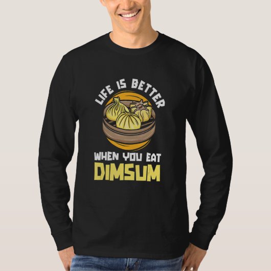 Life Better When You Eat Dim Sum  China  Chinese F Tシャツ (正面)