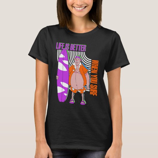 Life Better When You Surfサーフィン波 Tシャツ (正面)