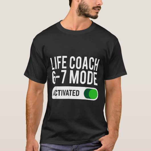 Life Coach 6-7 Mode Activated Funny Job Title Scho Tシャツ (正面)