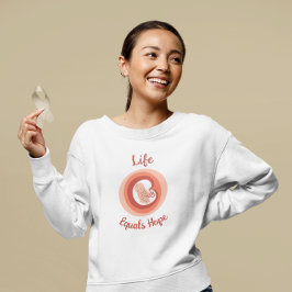 Life Equals Hope Pro-Life / March for Life スウェットシャツ